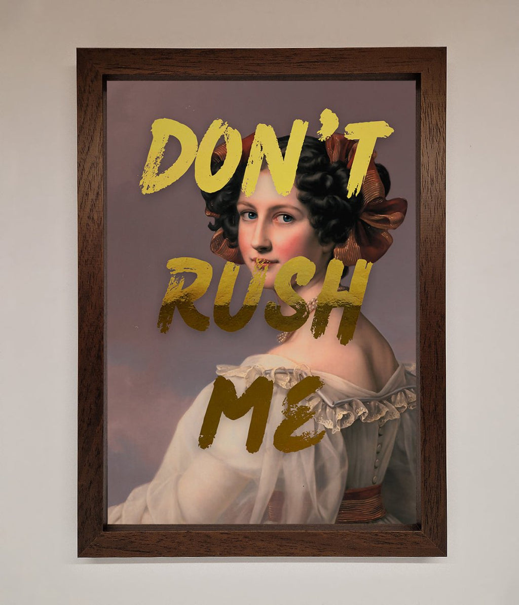 Don't Rush Me Foil Print