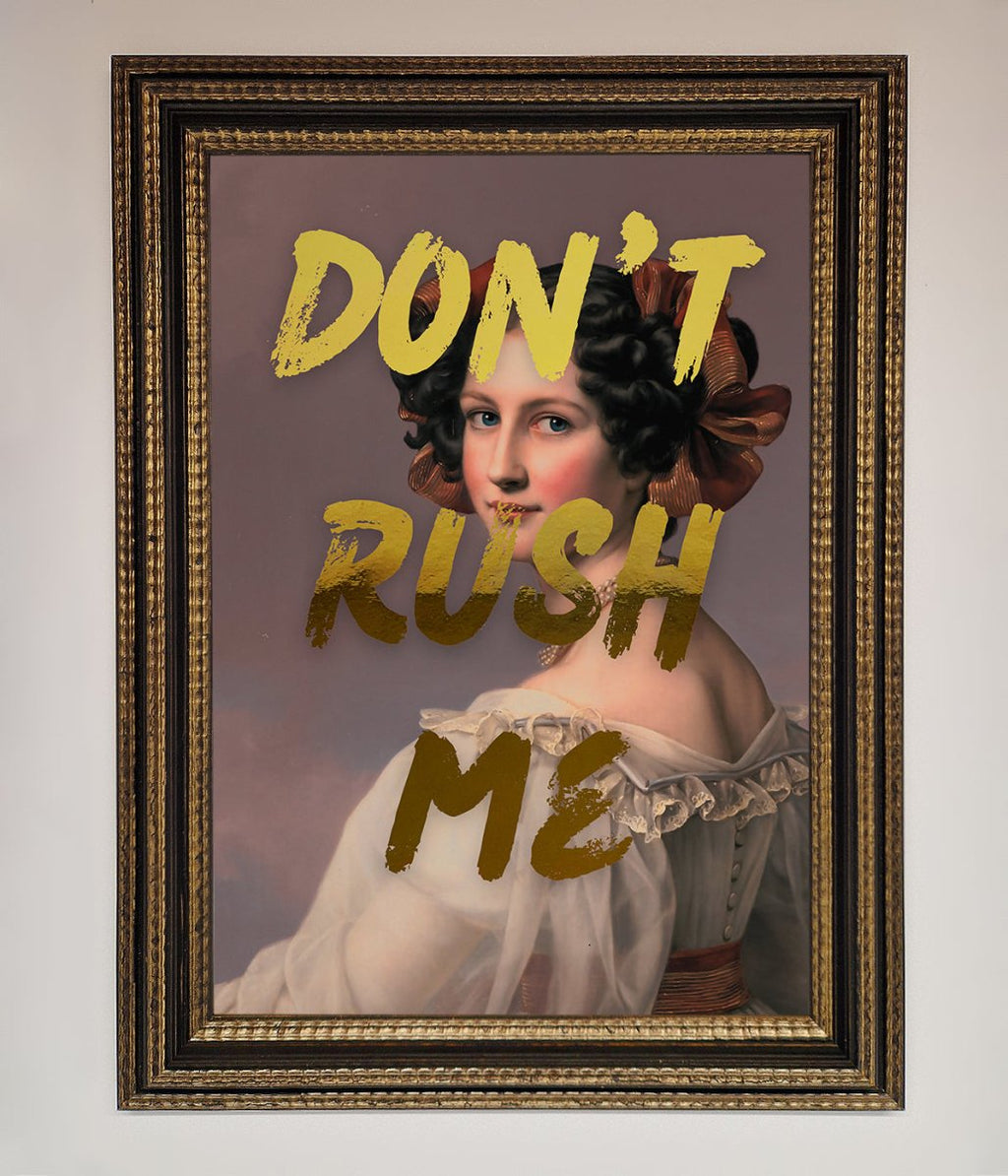 Don't Rush Me Foil Print