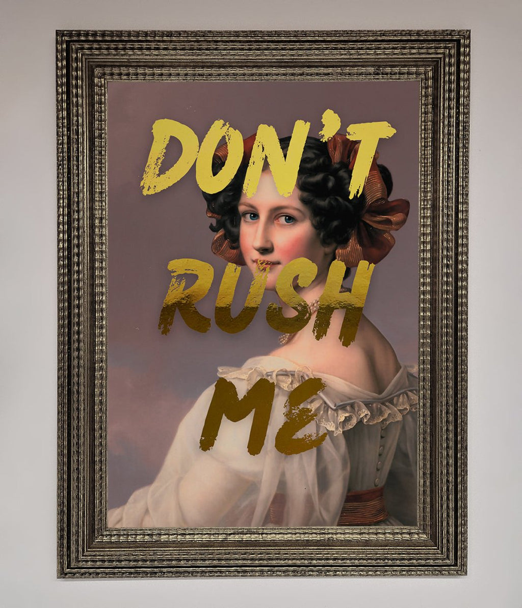 Don't Rush Me Foil Print