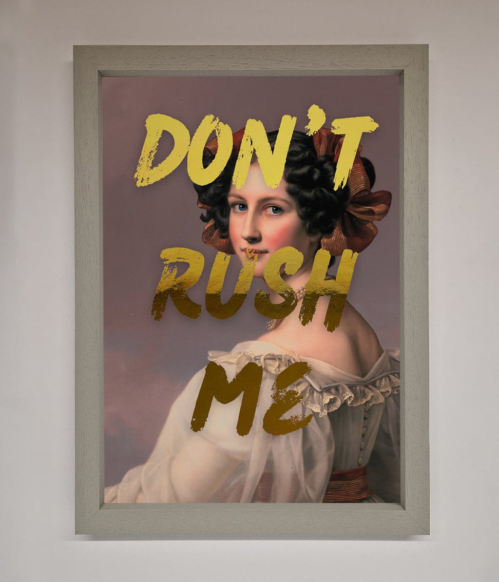 Don't Rush Me Foil Print