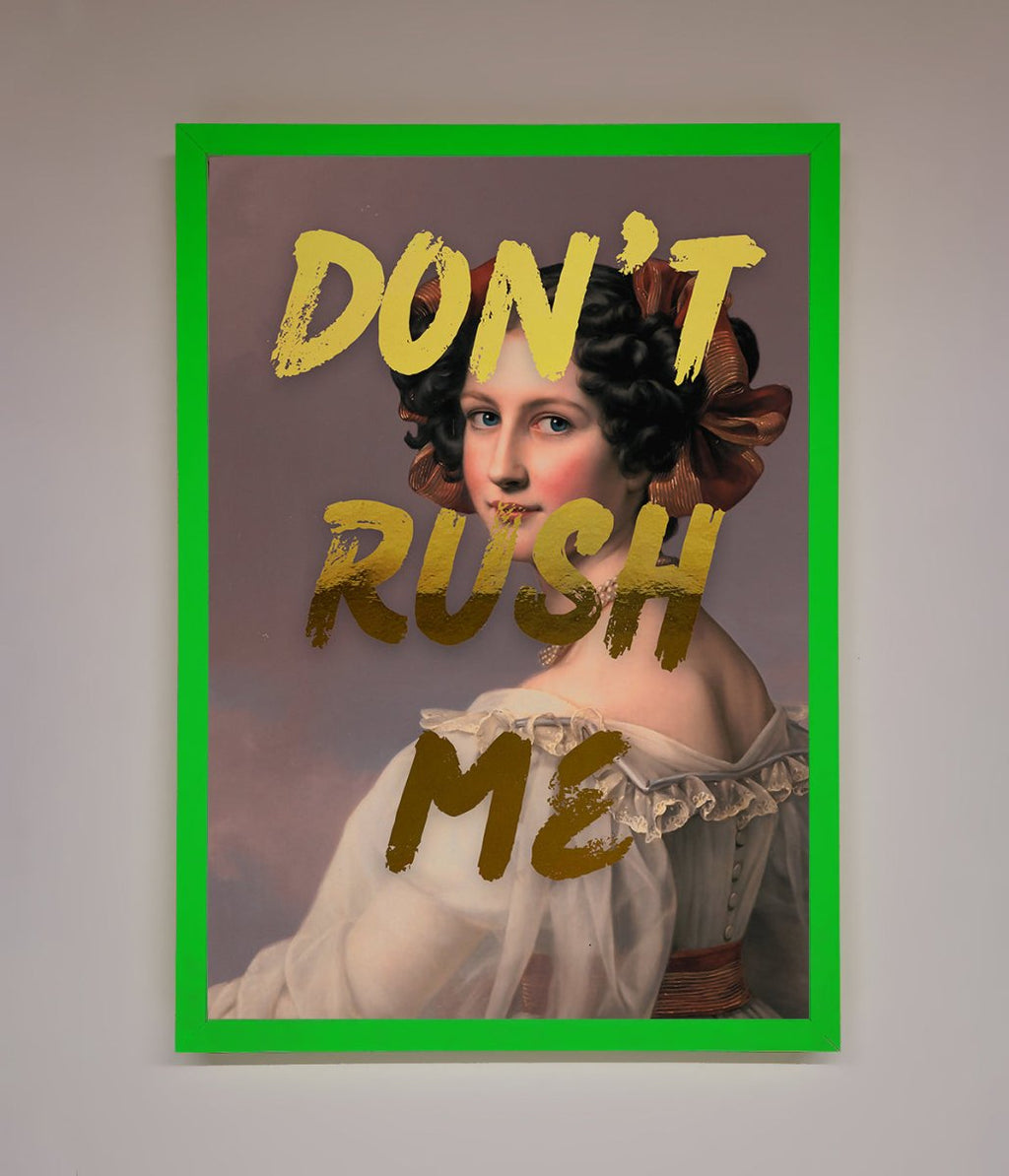 Don't Rush Me Foil Print