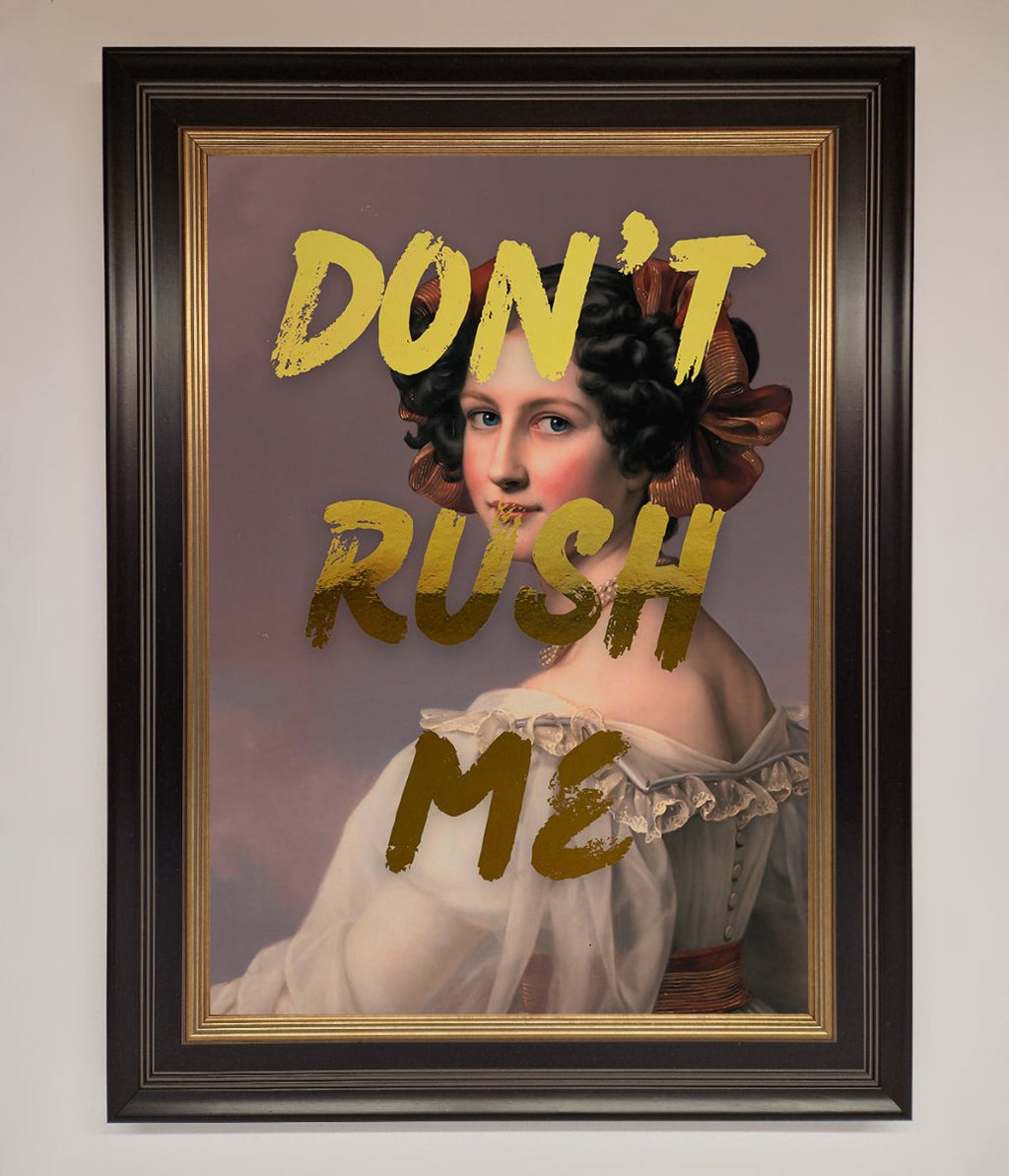 Don't Rush Me Foil Print