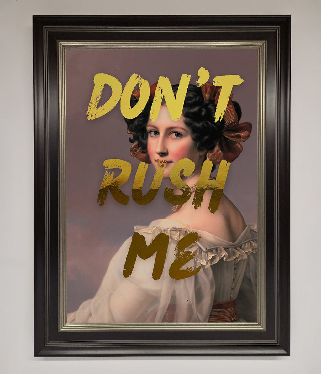 Don't Rush Me Foil Print