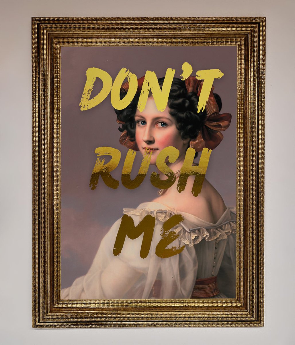 Don't Rush Me Foil Print