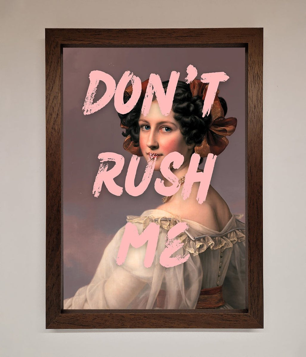 Don't Rush Me Please Framed Poster