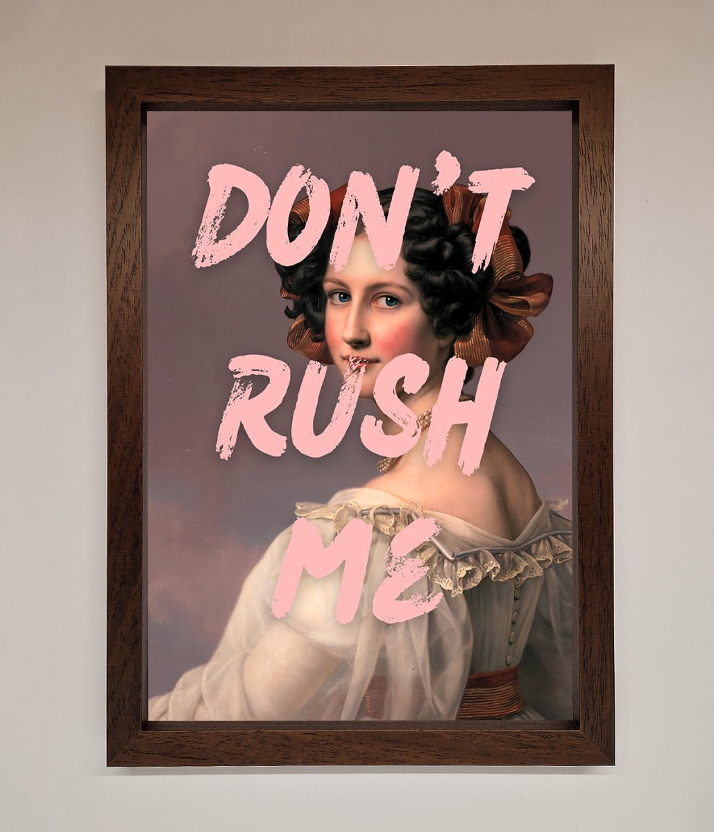 Don't Rush Me Please Framed Poster