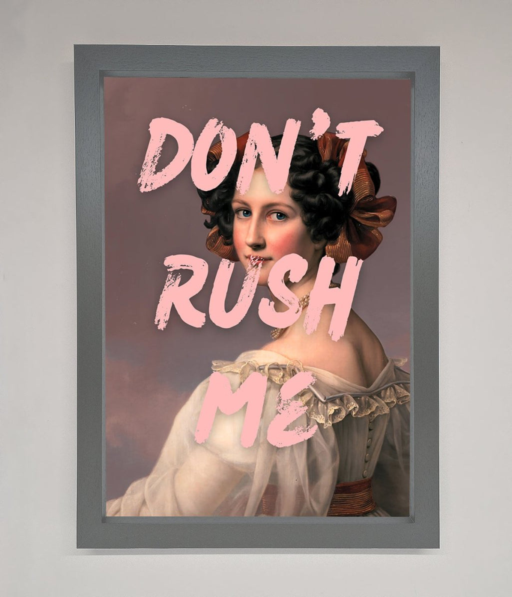 Don't Rush Me Please Framed Poster