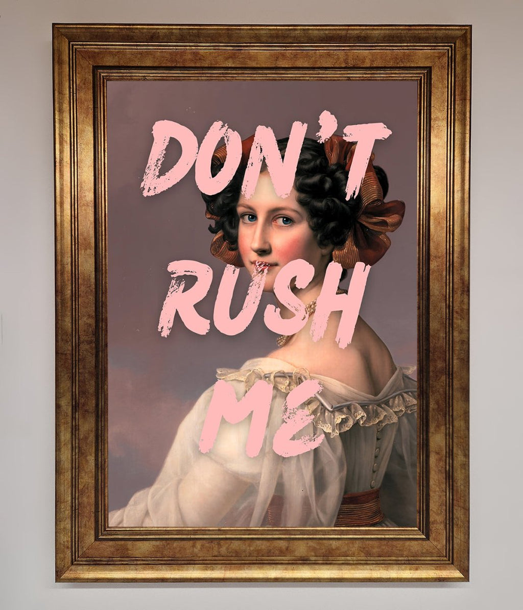 Don't Rush Me Please Framed Poster