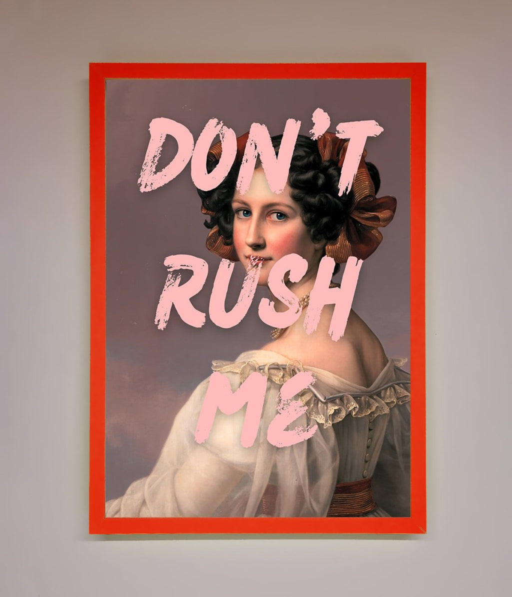 Don't Rush Me Please Framed Poster