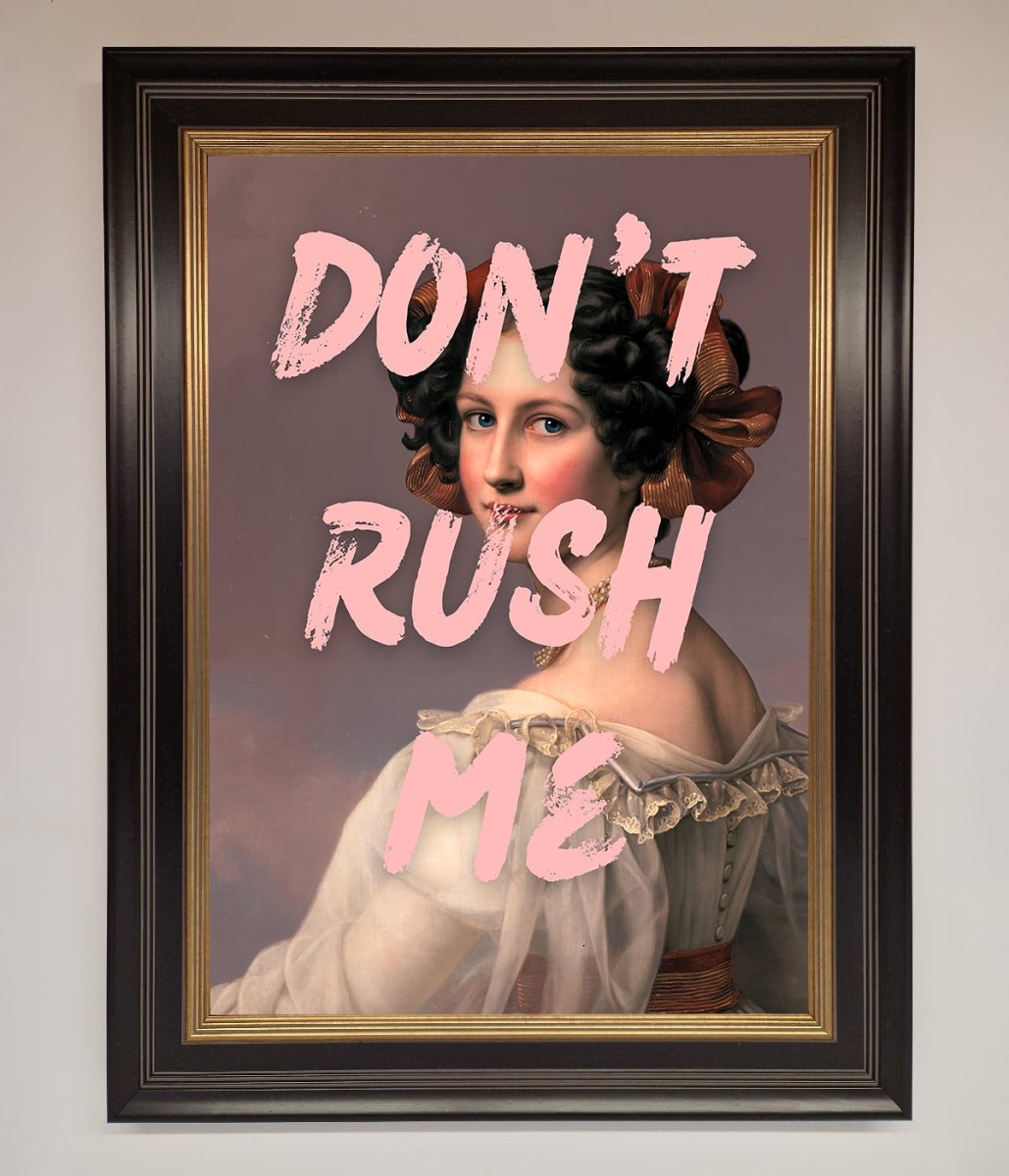 Don't Rush Me Please Framed Poster