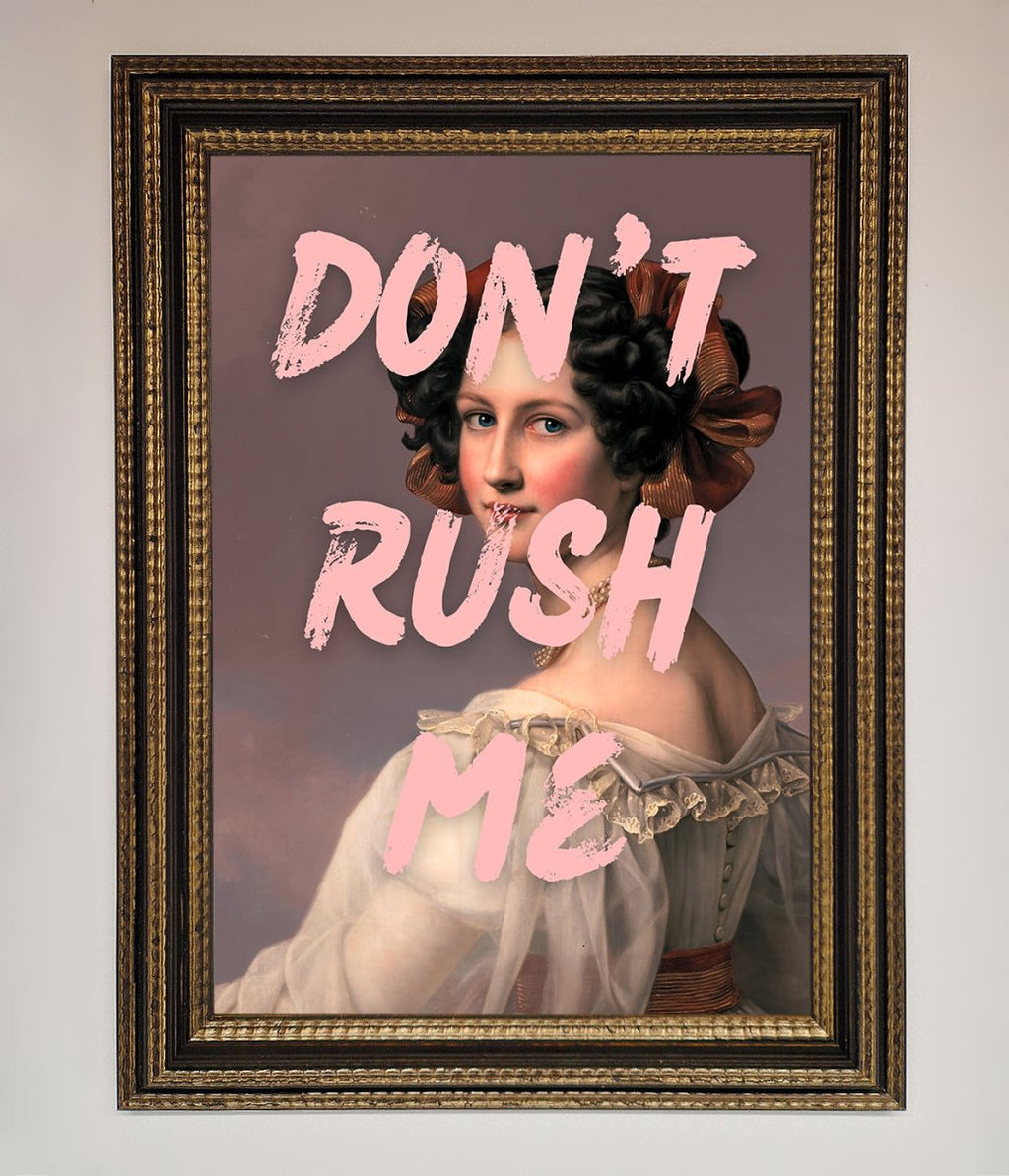 Don't Rush Me Please Framed Poster
