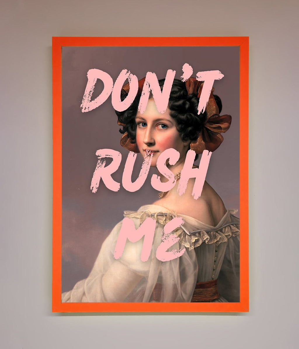 Don't Rush Me Please Framed Poster