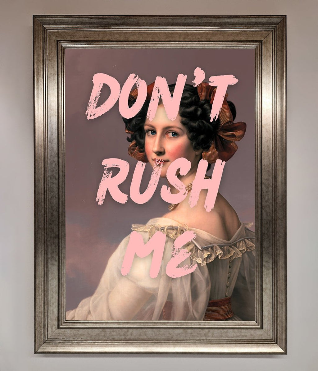 Don't Rush Me Please Framed Poster