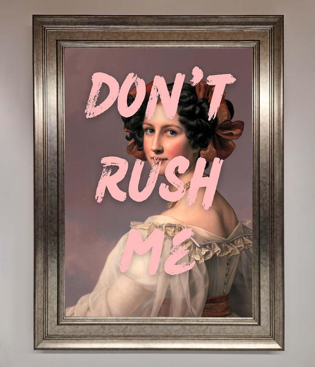 Don't Rush Me Please Framed Poster