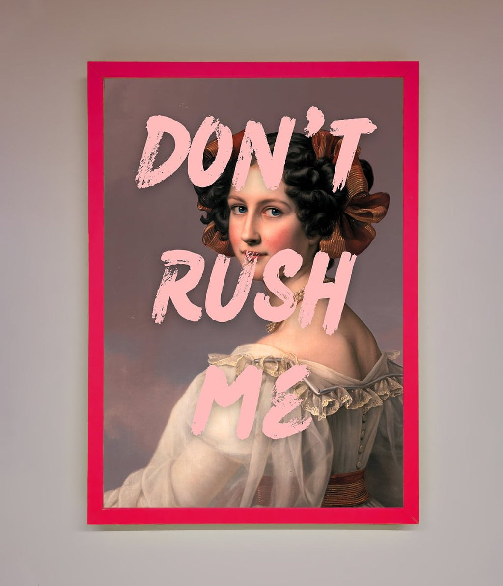 Don't Rush Me Please Framed Poster