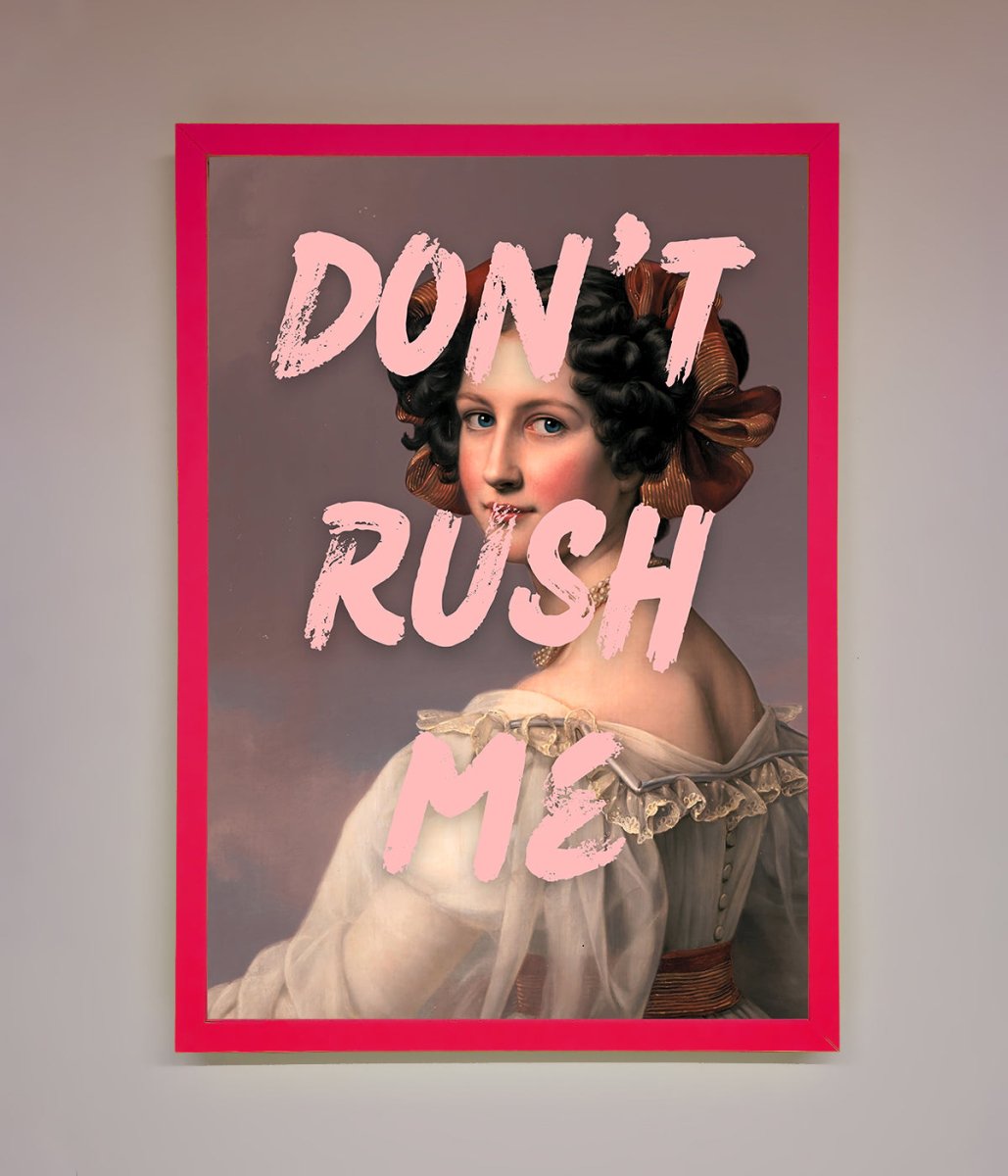 Don't Rush Me Please Framed Poster