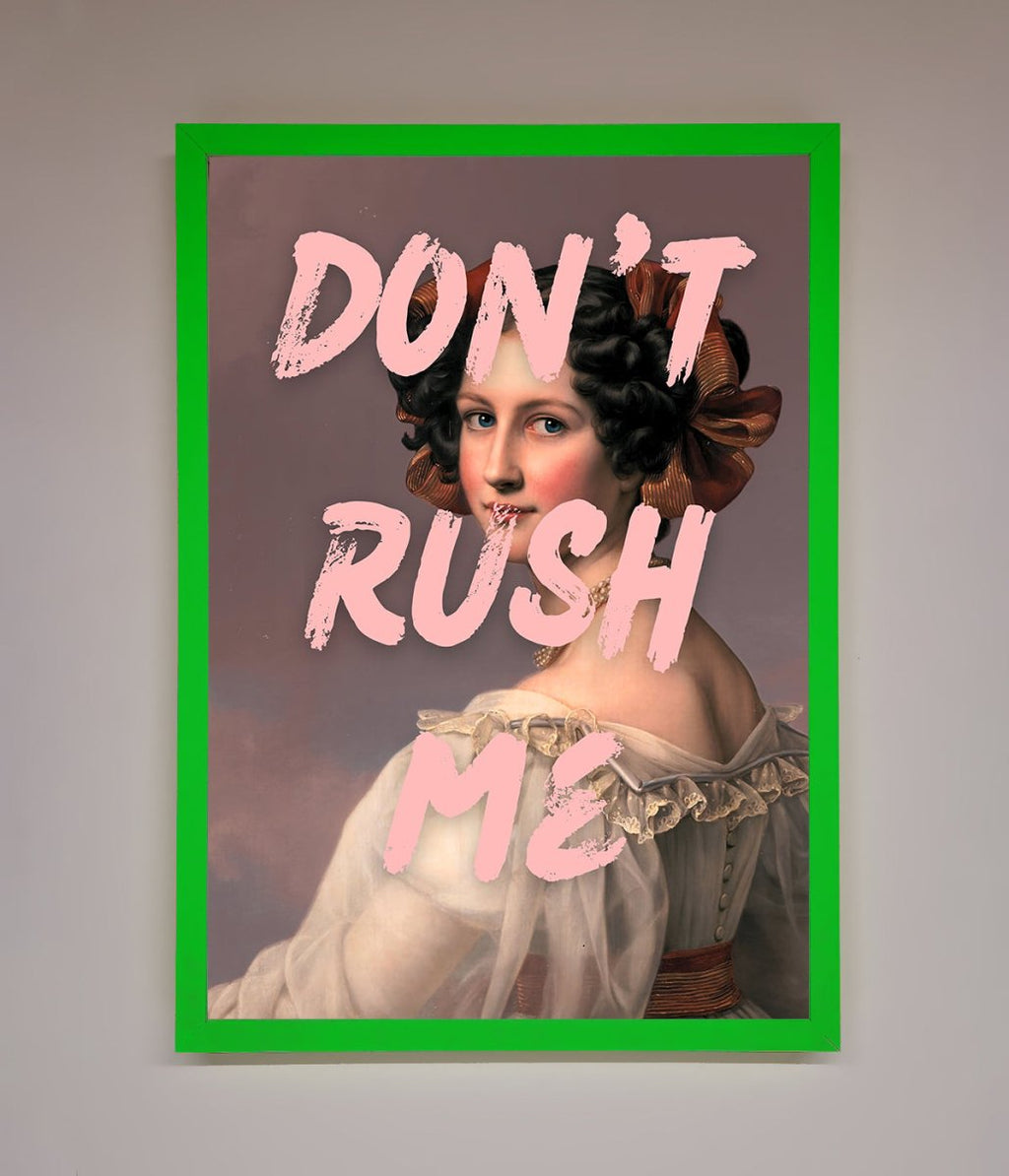 Don't Rush Me Please Framed Poster