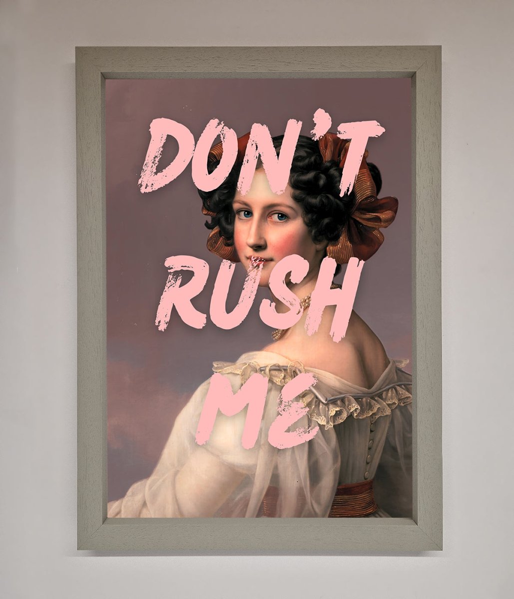 Don't Rush Me Please Framed Poster