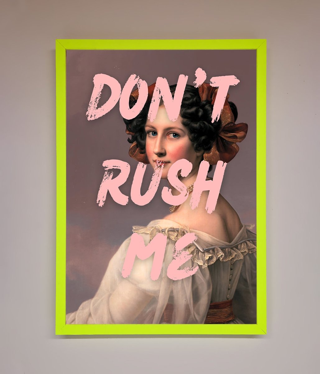Don't Rush Me Please Framed Poster