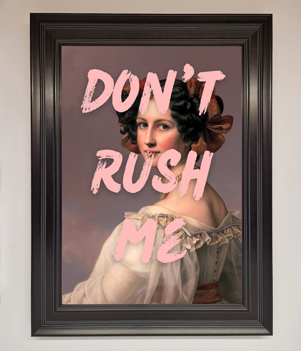 Don't Rush Me Please Framed Poster