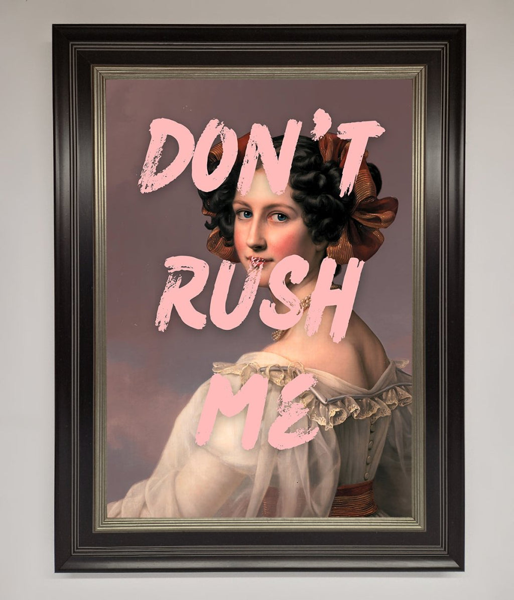Don't Rush Me Please Framed Poster
