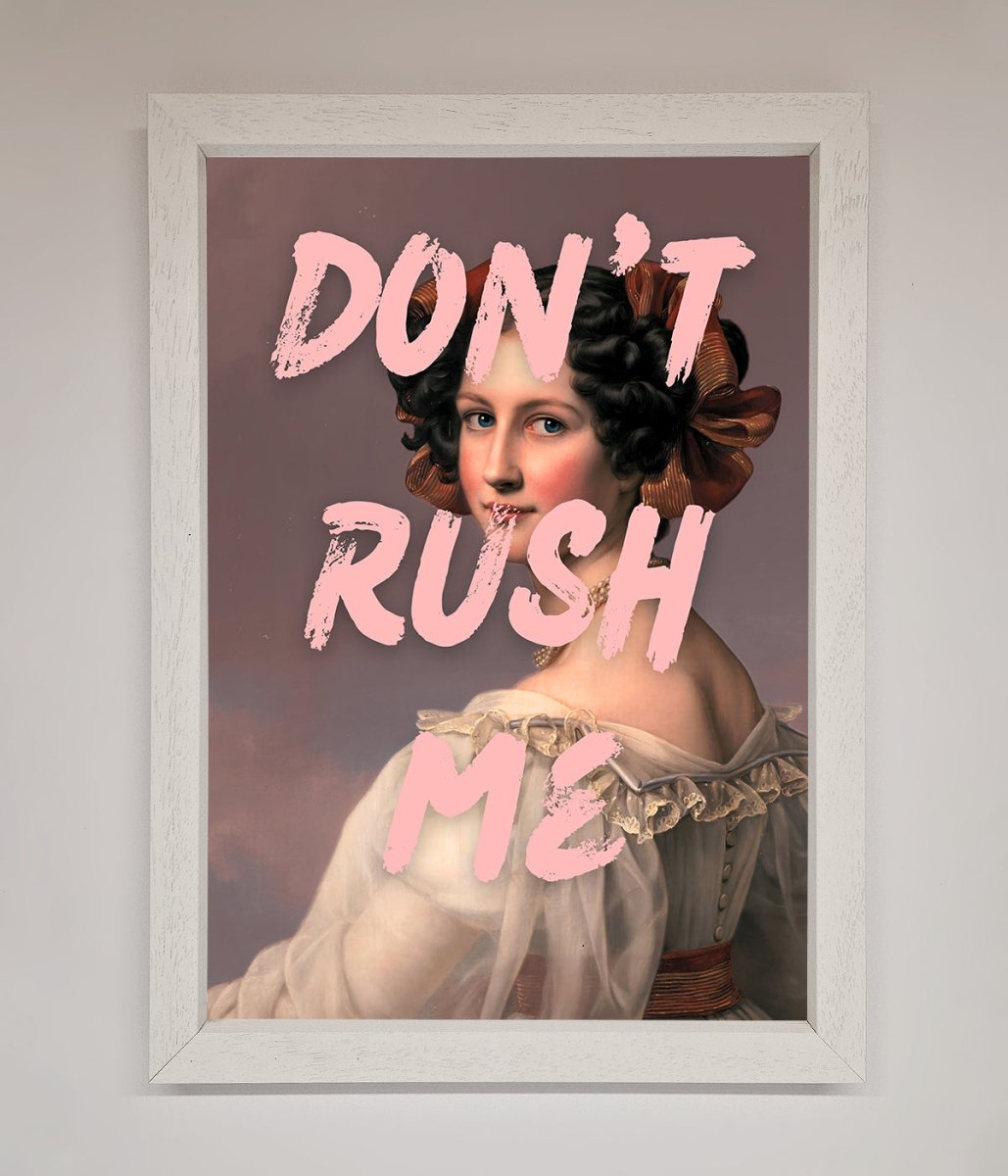 Don't Rush Me Please Framed Poster