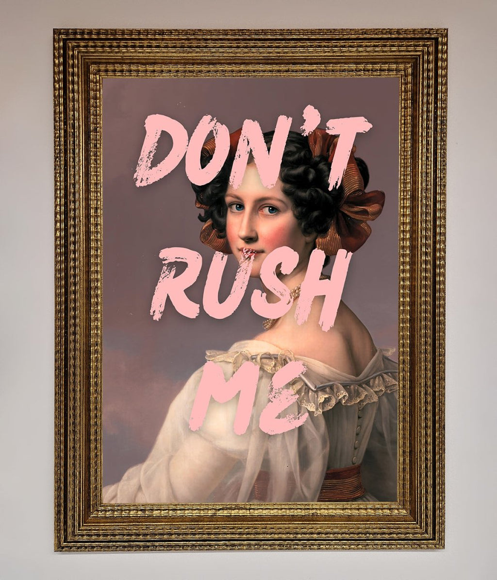 Don't Rush Me Please Framed Poster