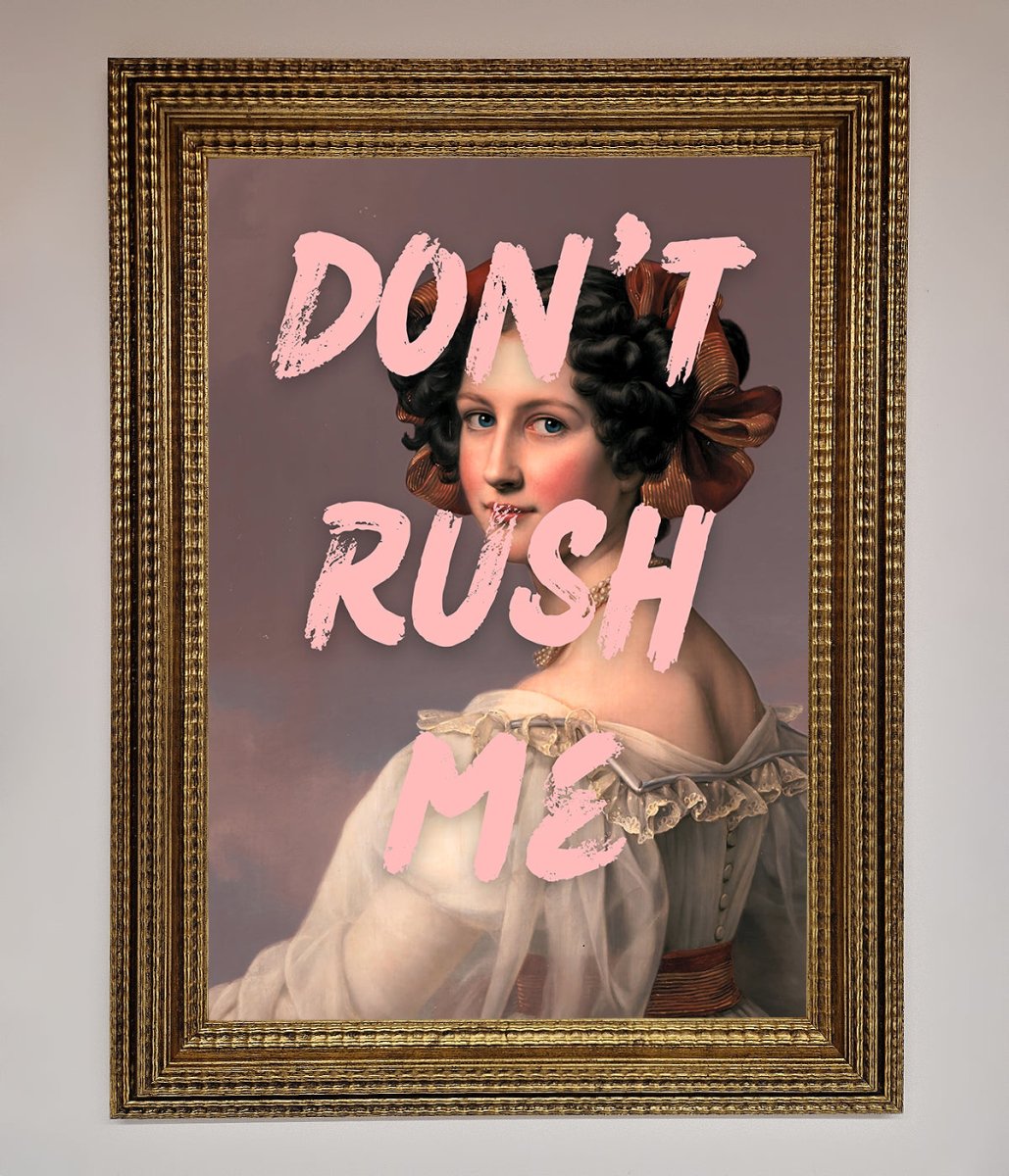 Don't Rush Me Please Framed Poster