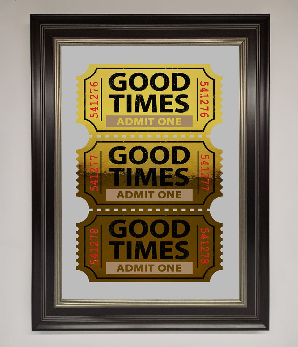 Good Times Tickets Foil Print