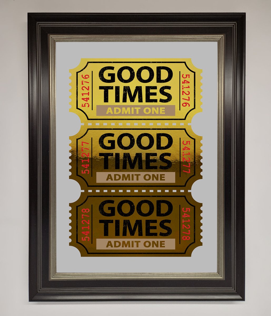 Good Times Tickets Foil Print