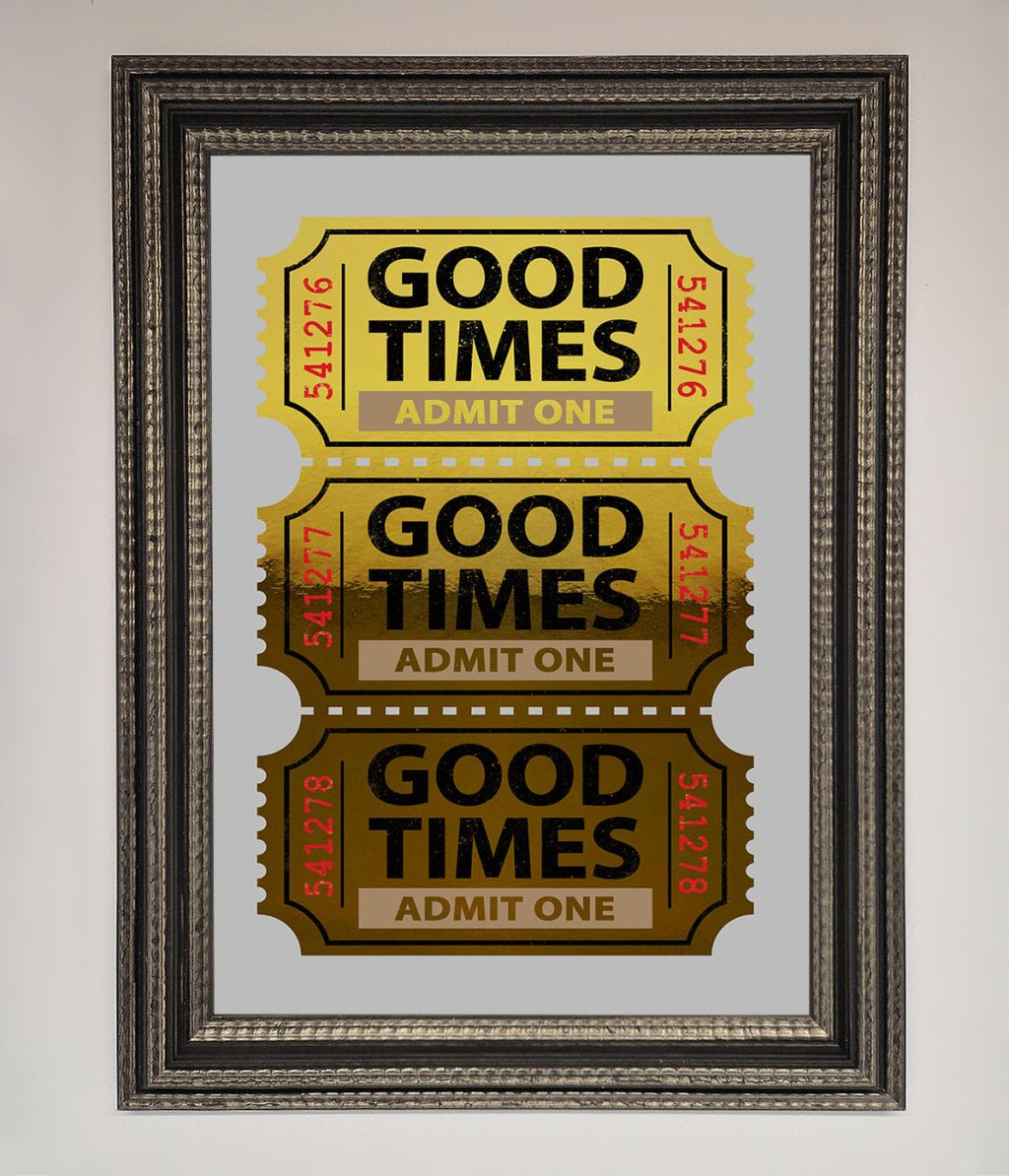 Good Times Tickets Foil Print