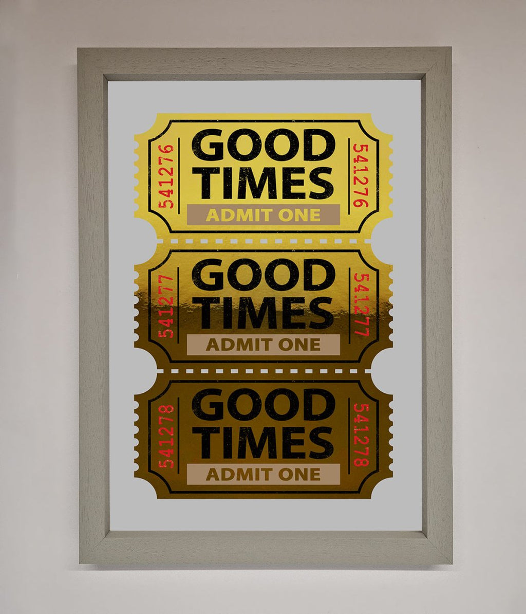 Good Times Tickets Foil Print
