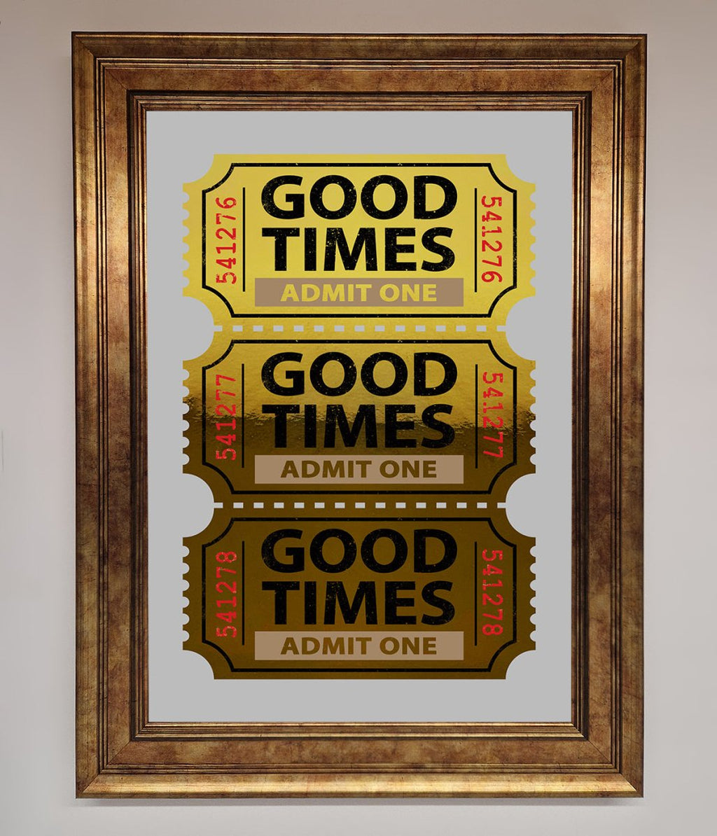Good Times Tickets Foil Print