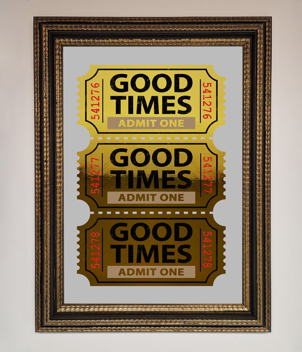 Good Times Tickets Foil Print