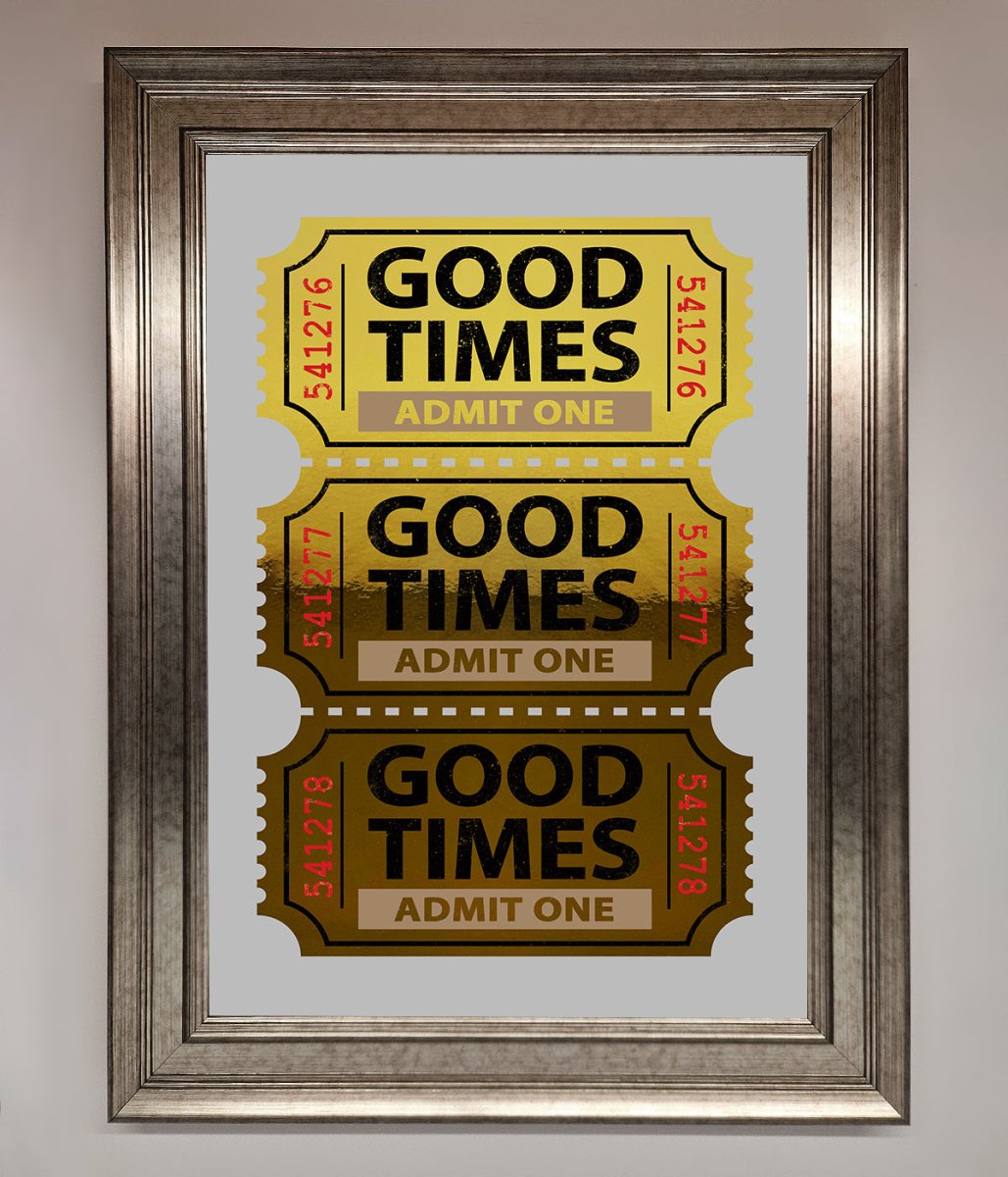 Good Times Tickets Foil Print