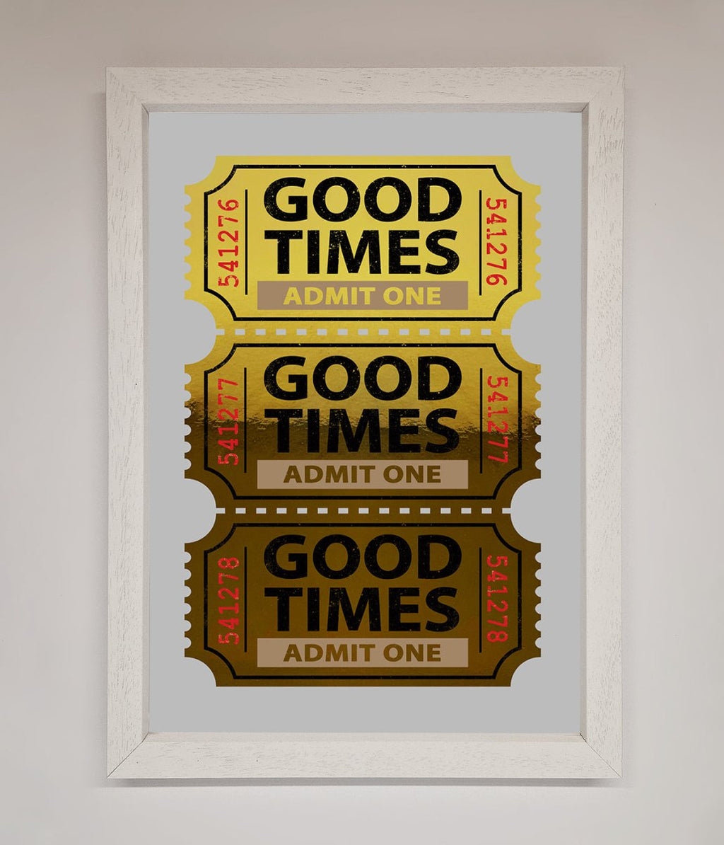 Good Times Tickets Foil Print