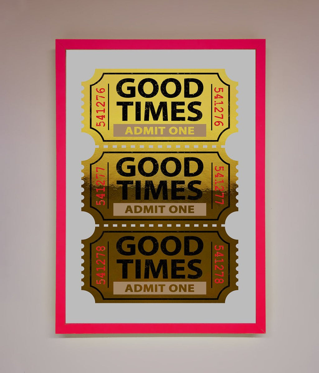 Good Times Tickets Foil Print