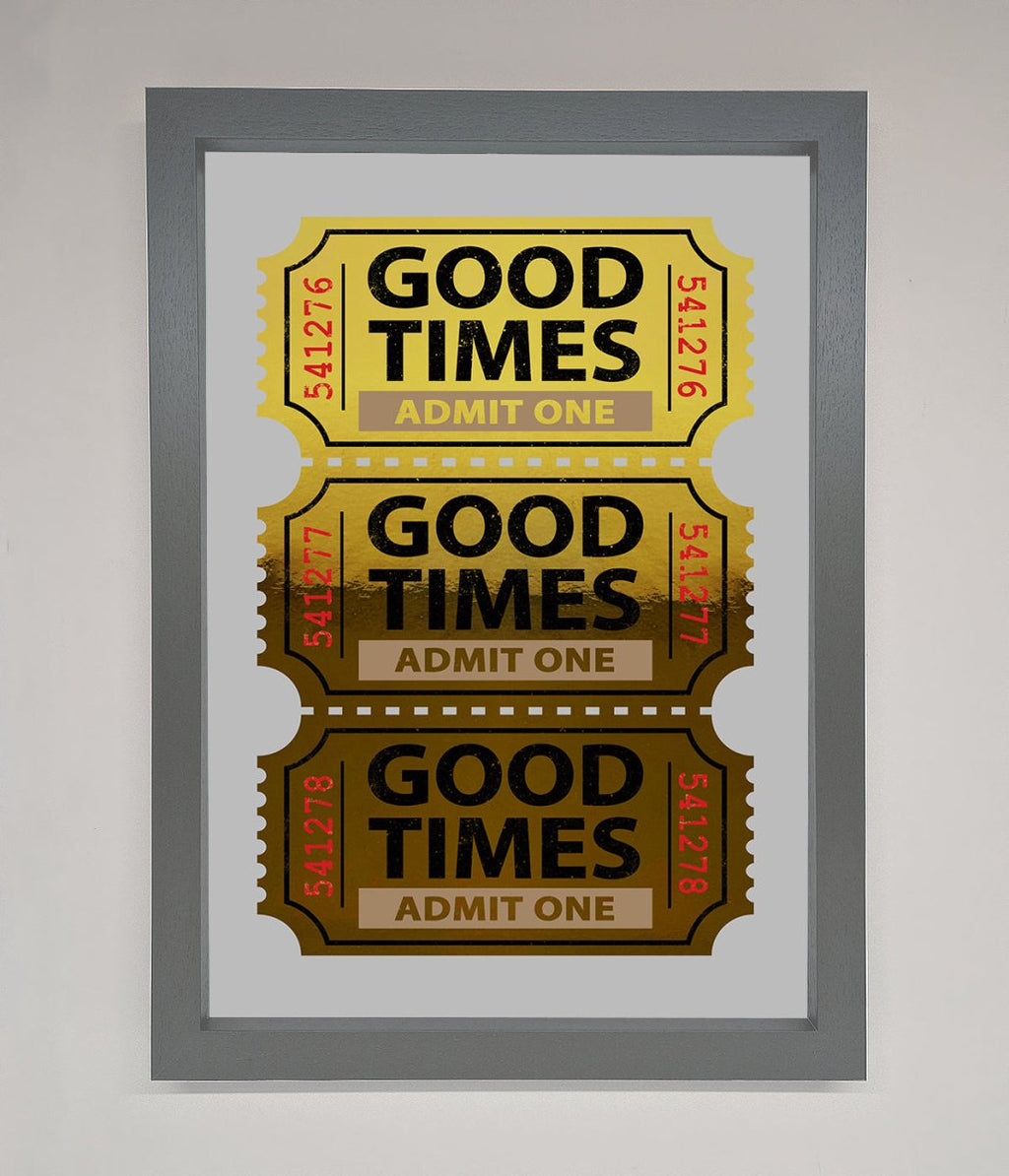 Good Times Tickets Foil Print