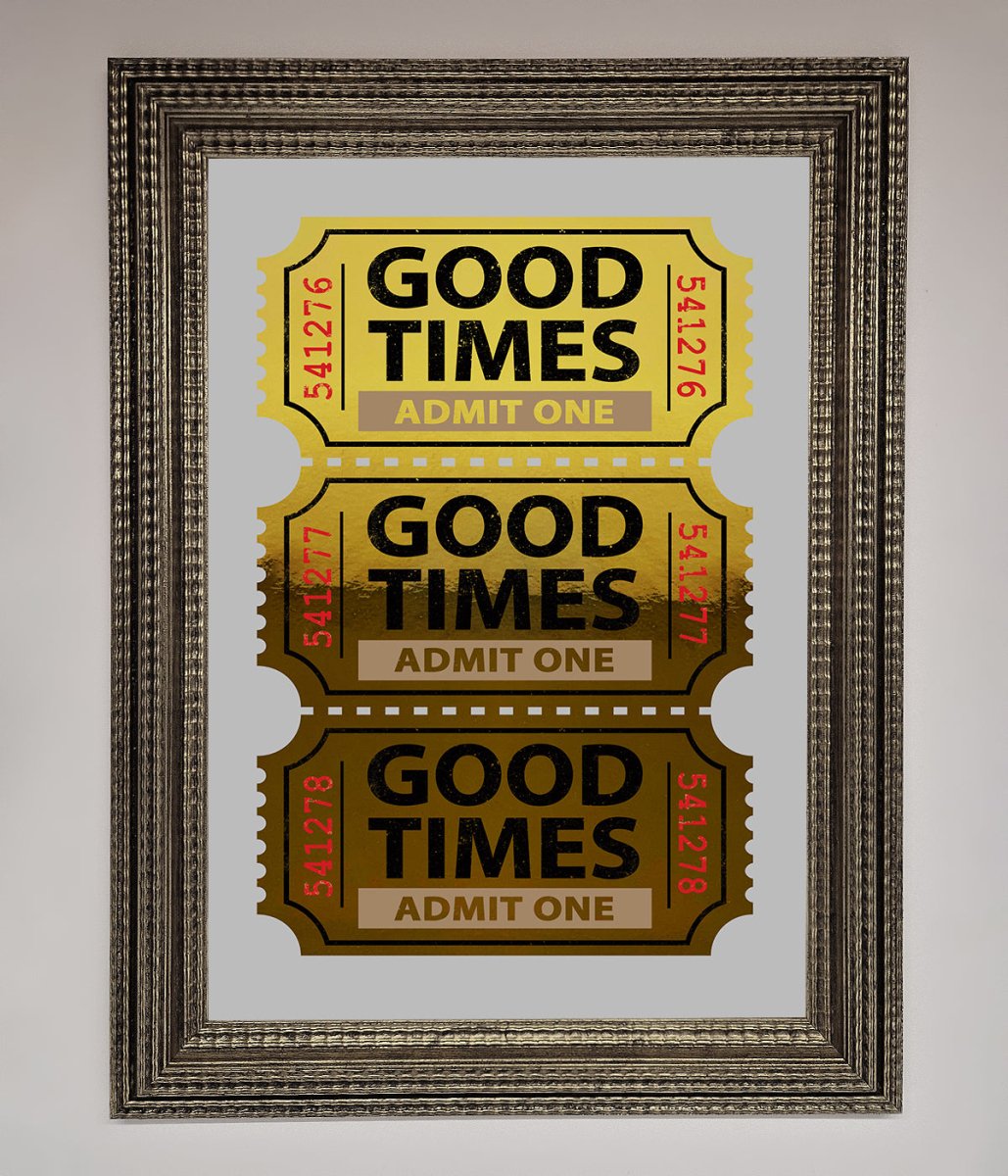 Good Times Tickets Foil Print