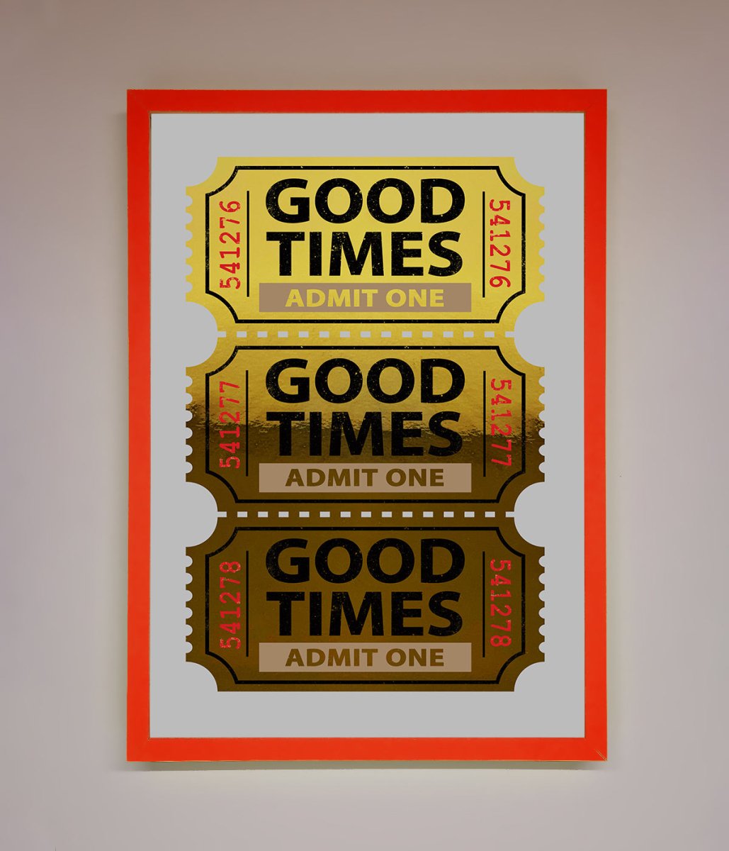 Good Times Tickets Foil Print