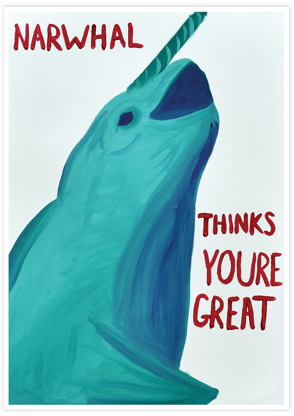 Narwhal Thinks You're Great Art Print