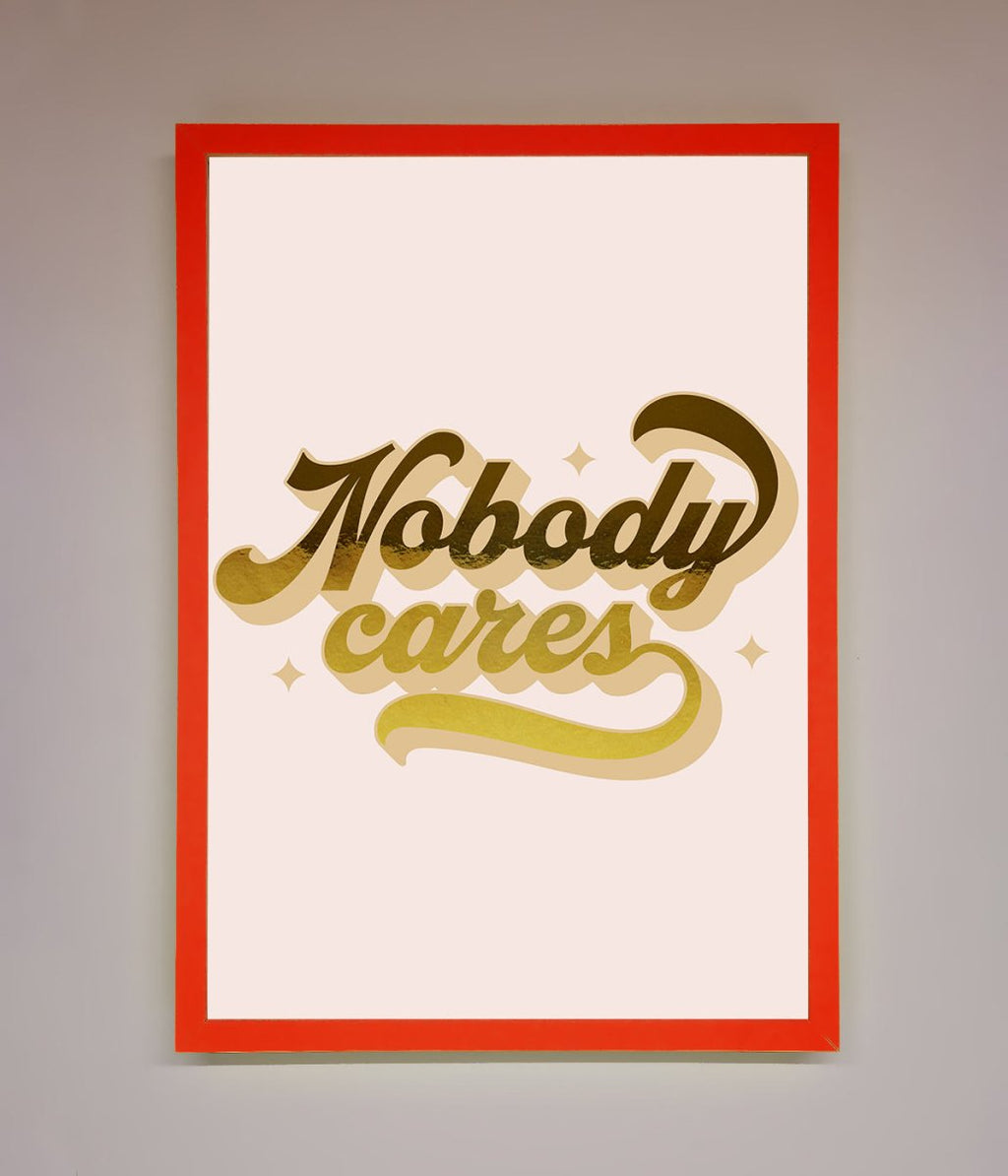 Nobody Cares Foil Print