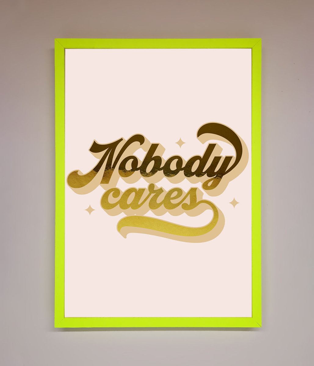Nobody Cares Foil Print