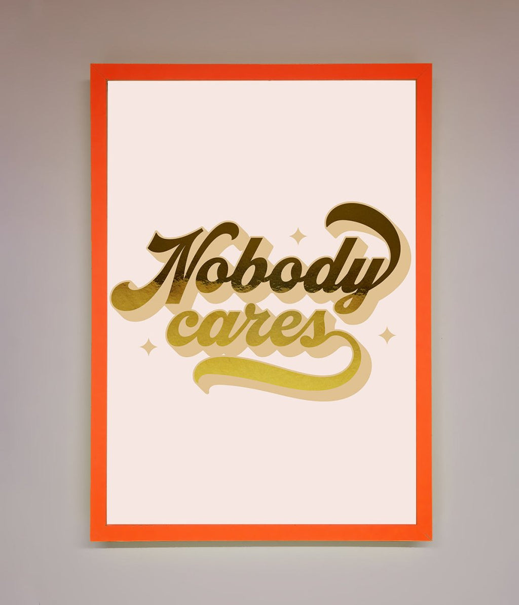 Nobody Cares Foil Print