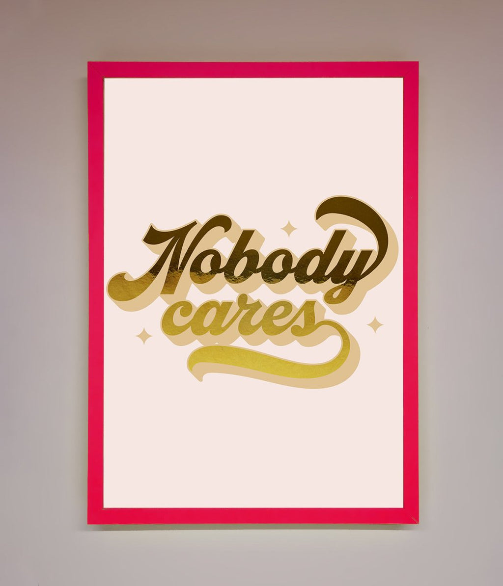 Nobody Cares Foil Print