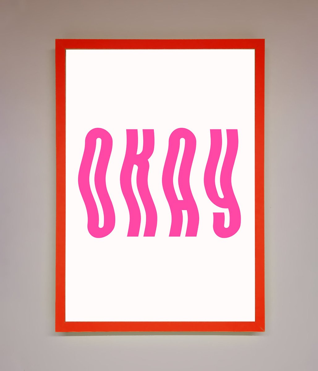Okay Framed Poster