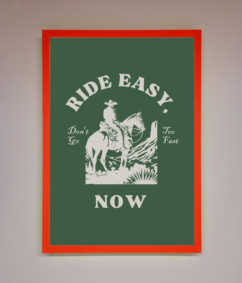 Ride Easy Now Framed Poster
