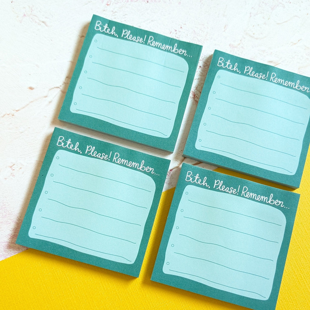 Bitch Please Remember Sticky Notepad