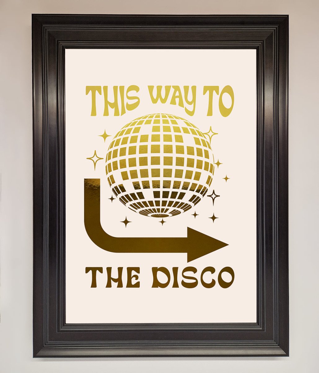 This Way To The Disco Foil Print