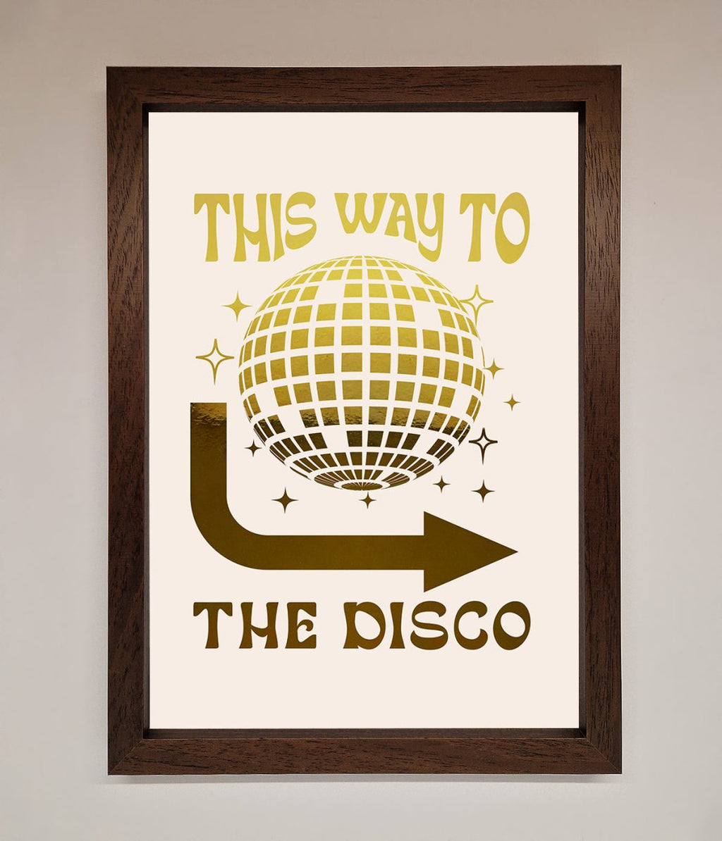 This Way To The Disco Foil Print